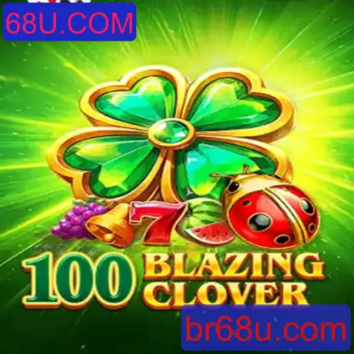 100BlazingClover: O Novo Fenômeno dos Jogos Online em 68U.COM